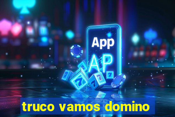 truco vamos domino